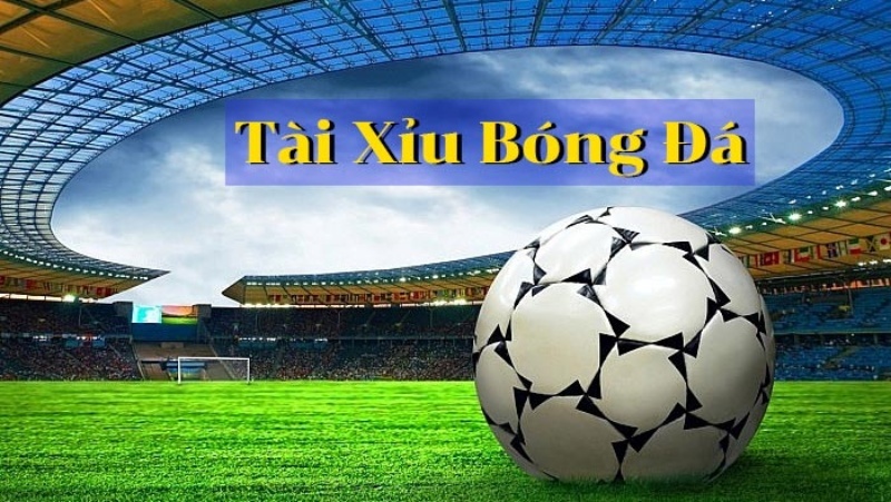 Luật tài xỉu trong cá độ bóng đá