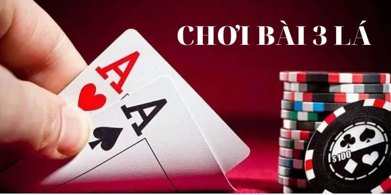 Chơi bài 3 lá - Cách chơi 3 cây lụm tiền kinh điển